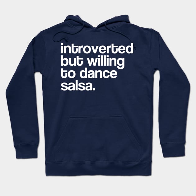 Introverted but willing to dance salsa V3 Hoodie by bailopinto